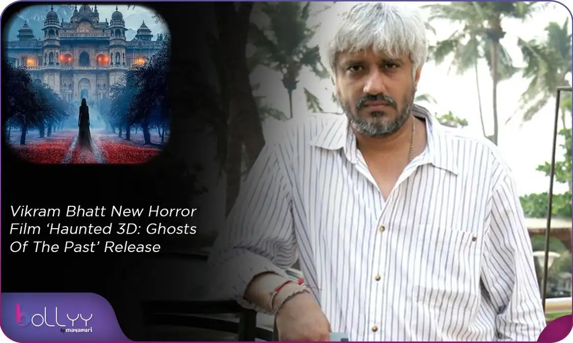 EXCLUSIVE: Vikram Bhatt's upcoming 3D horror film to release in June - 3